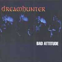 Dreamhunter : Bad Attitude. Album Cover