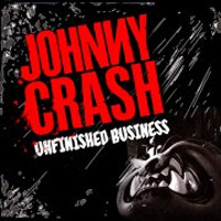 Johnny Crash : Unfinished Business . Album Cover