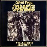 Order From Chaos : Stillbirth Mahine. Album Cover